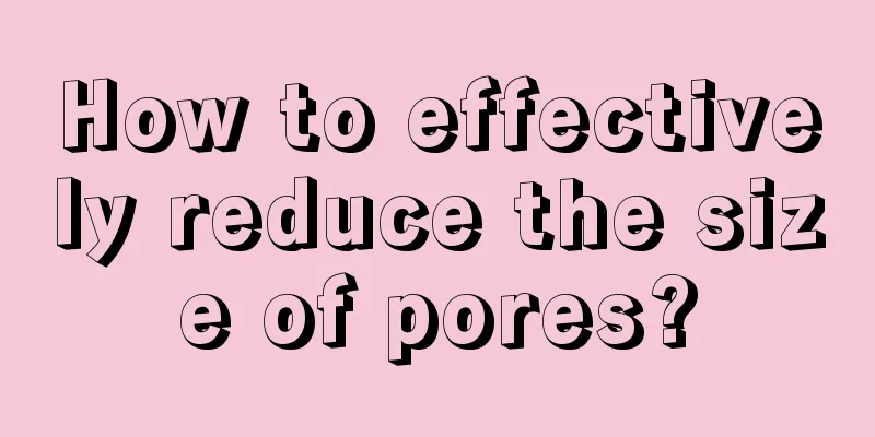 How to effectively reduce the size of pores?