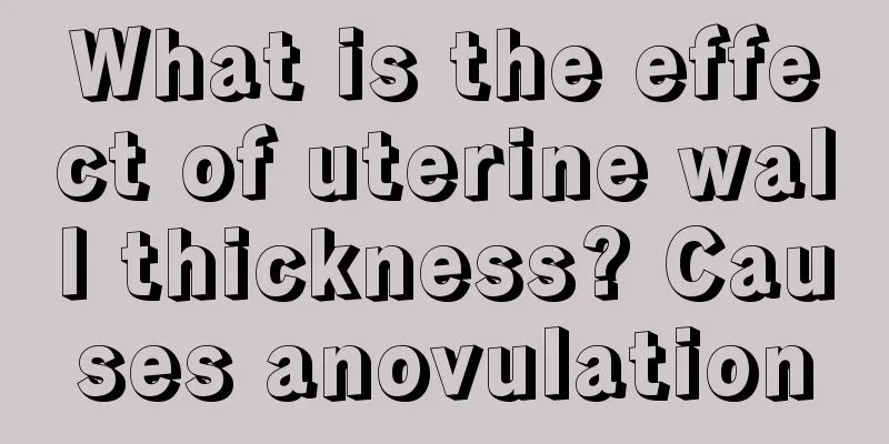 What is the effect of uterine wall thickness? Causes anovulation