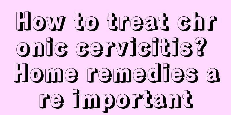 How to treat chronic cervicitis? Home remedies are important