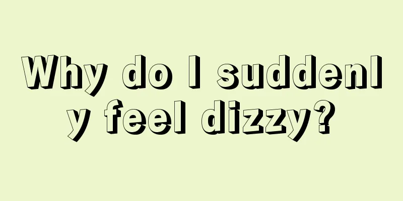 Why do I suddenly feel dizzy?