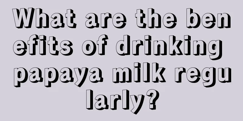 What are the benefits of drinking papaya milk regularly?