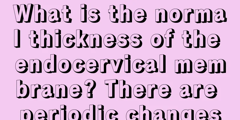 What is the normal thickness of the endocervical membrane? There are periodic changes