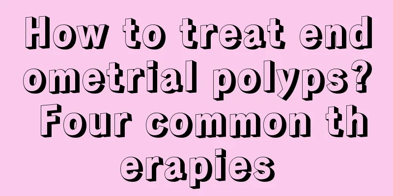 How to treat endometrial polyps? Four common therapies