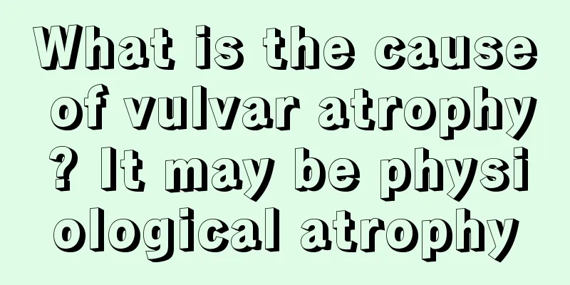 What is the cause of vulvar atrophy? It may be physiological atrophy