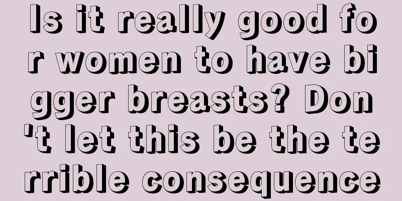 Is it really good for women to have bigger breasts? Don't let this be the terrible consequence