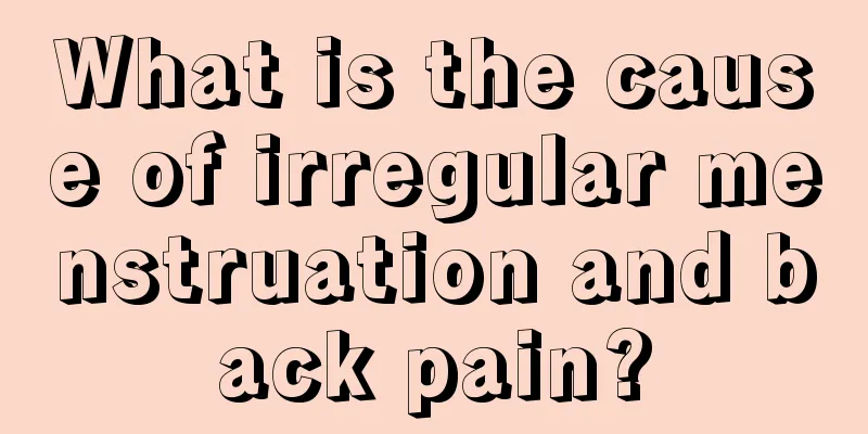 What is the cause of irregular menstruation and back pain?