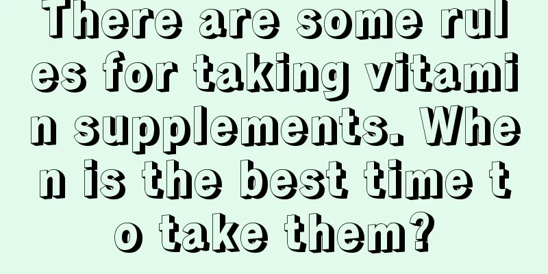 There are some rules for taking vitamin supplements. When is the best time to take them?