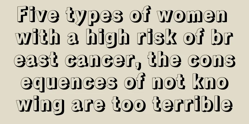 Five types of women with a high risk of breast cancer, the consequences of not knowing are too terrible