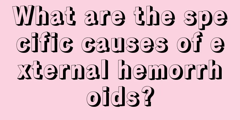 What are the specific causes of external hemorrhoids?