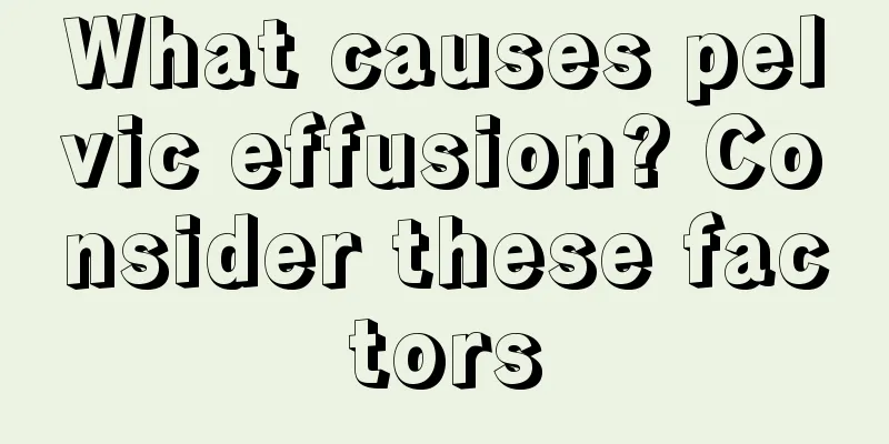 What causes pelvic effusion? Consider these factors