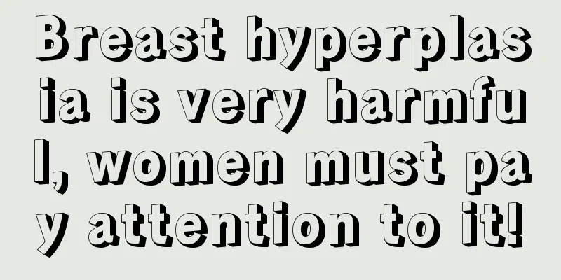 Breast hyperplasia is very harmful, women must pay attention to it!