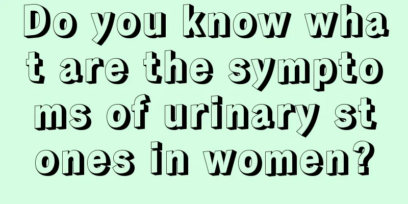 Do you know what are the symptoms of urinary stones in women?