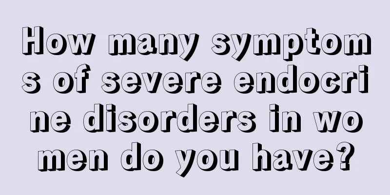 How many symptoms of severe endocrine disorders in women do you have?