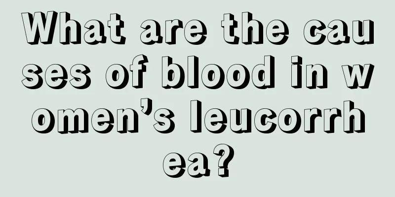 What are the causes of blood in women’s leucorrhea?