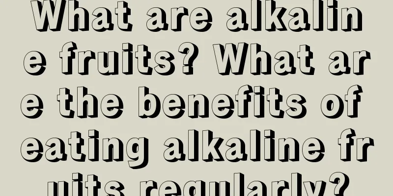 What are alkaline fruits? What are the benefits of eating alkaline fruits regularly?