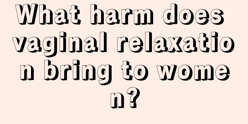 What harm does vaginal relaxation bring to women?