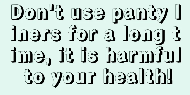 Don't use panty liners for a long time, it is harmful to your health!