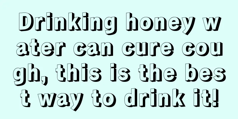 Drinking honey water can cure cough, this is the best way to drink it!