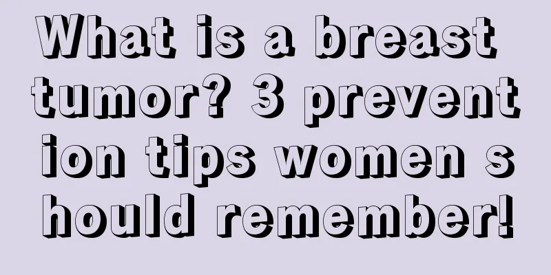 What is a breast tumor? 3 prevention tips women should remember!