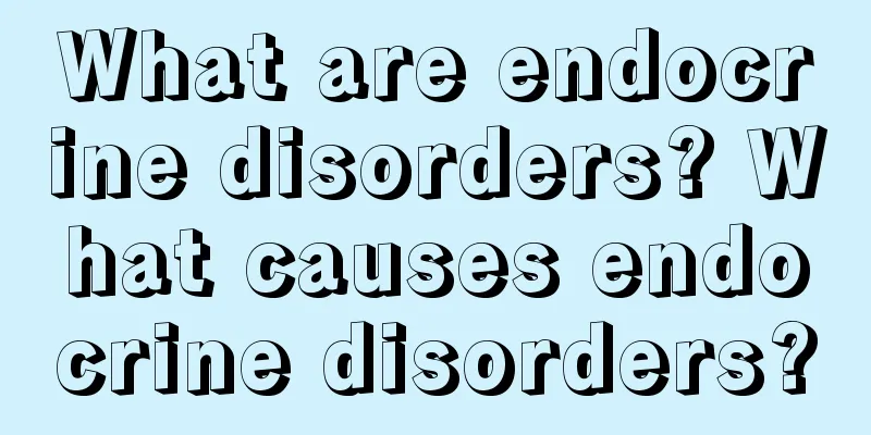 What are endocrine disorders? What causes endocrine disorders?