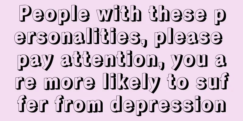 People with these personalities, please pay attention, you are more likely to suffer from depression