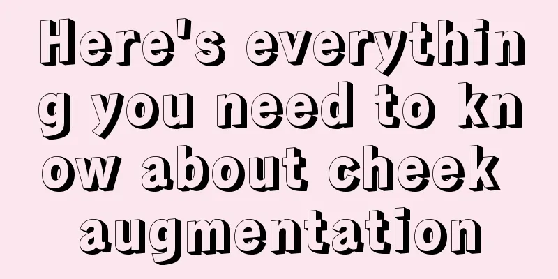 Here's everything you need to know about cheek augmentation