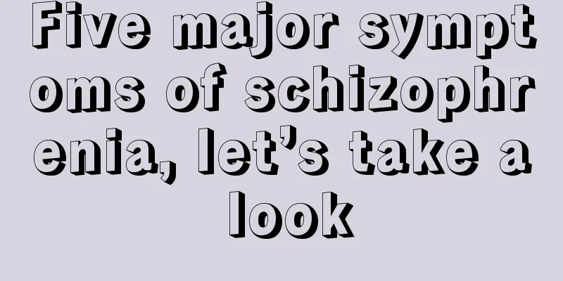 Five major symptoms of schizophrenia, let’s take a look