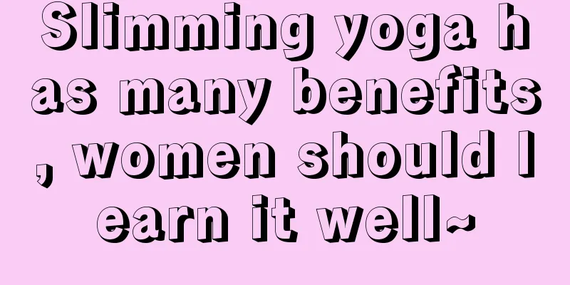 Slimming yoga has many benefits, women should learn it well~