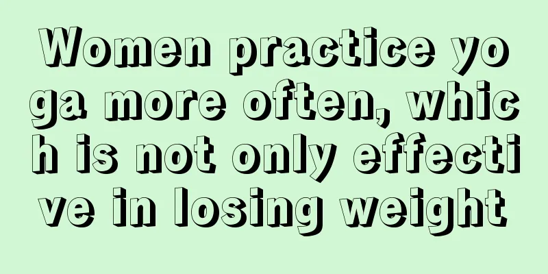 Women practice yoga more often, which is not only effective in losing weight