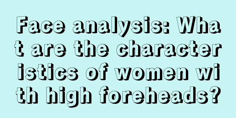 Face analysis: What are the characteristics of women with high foreheads?