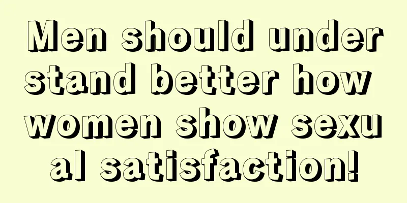 Men should understand better how women show sexual satisfaction!