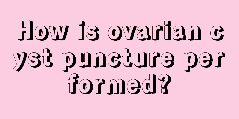 How is ovarian cyst puncture performed?