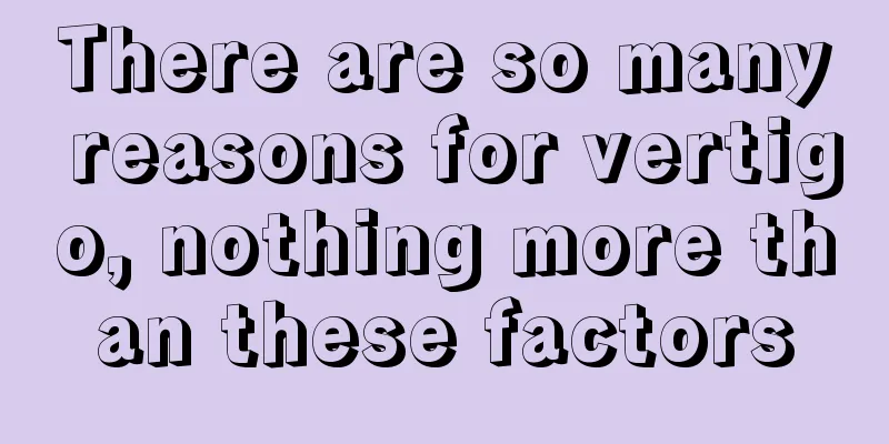 There are so many reasons for vertigo, nothing more than these factors