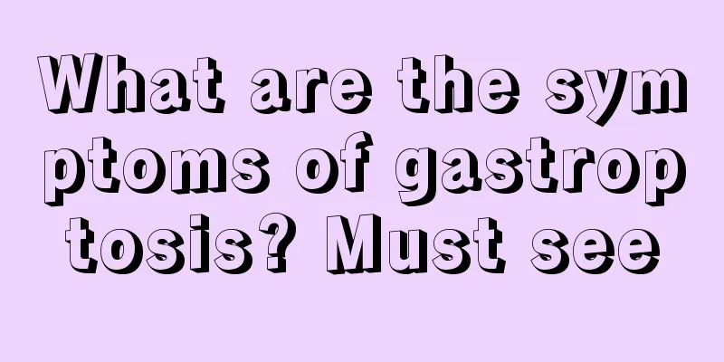 What are the symptoms of gastroptosis? Must see