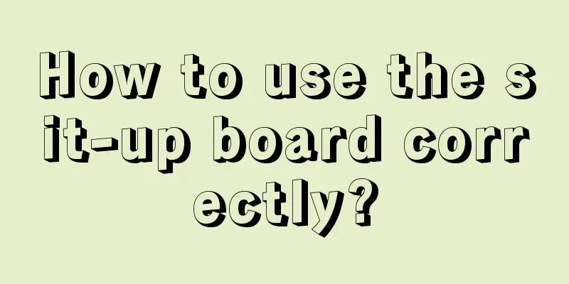 How to use the sit-up board correctly?