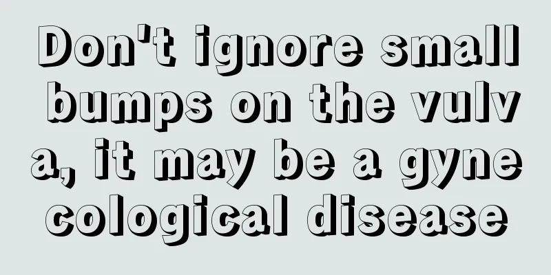 Don't ignore small bumps on the vulva, it may be a gynecological disease