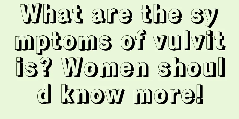 What are the symptoms of vulvitis? Women should know more!