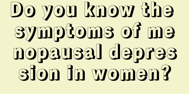 Do you know the symptoms of menopausal depression in women?