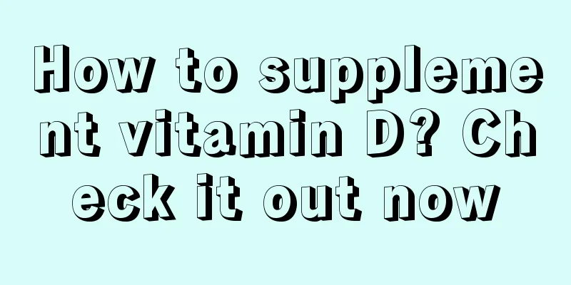 How to supplement vitamin D? Check it out now