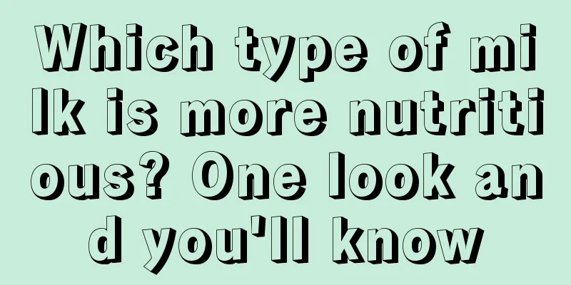 Which type of milk is more nutritious? One look and you'll know