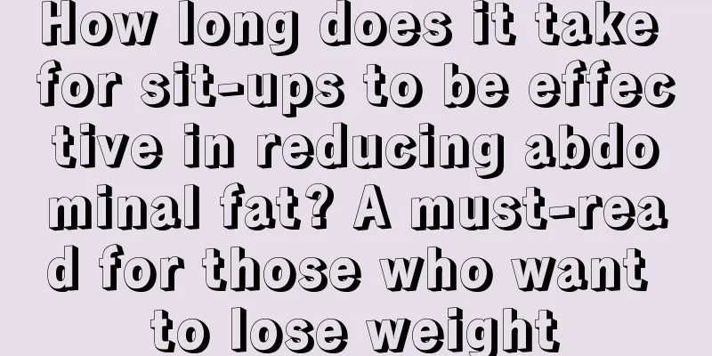 How long does it take for sit-ups to be effective in reducing abdominal fat? A must-read for those who want to lose weight