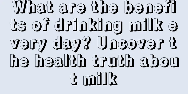 What are the benefits of drinking milk every day? Uncover the health truth about milk