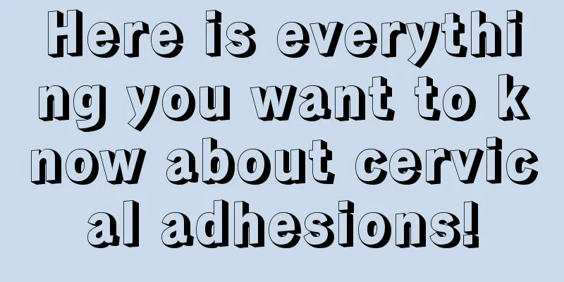 Here is everything you want to know about cervical adhesions!