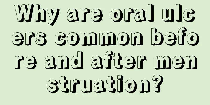 Why are oral ulcers common before and after menstruation?