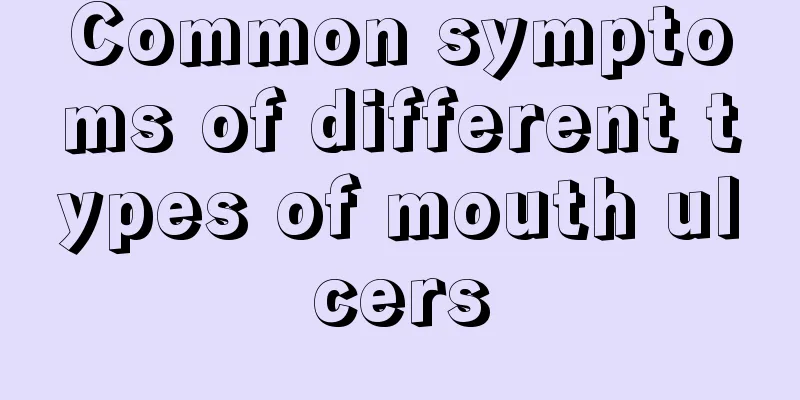 Common symptoms of different types of mouth ulcers