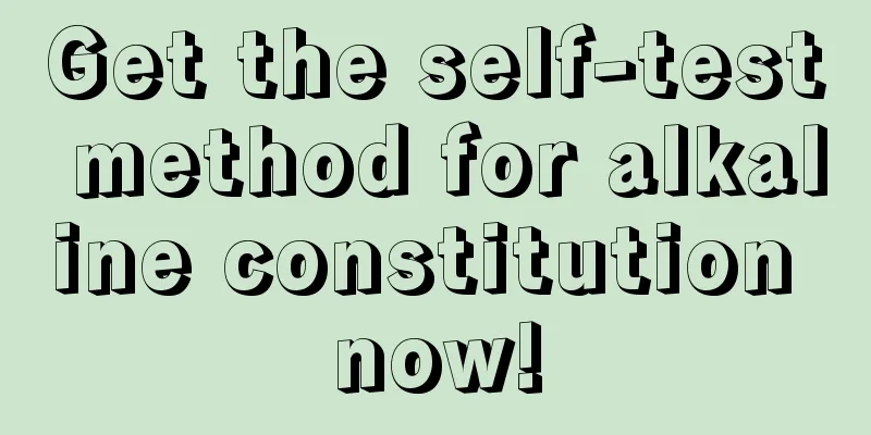 Get the self-test method for alkaline constitution now!