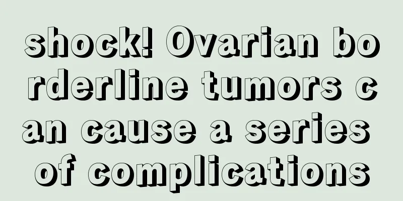 shock! Ovarian borderline tumors can cause a series of complications