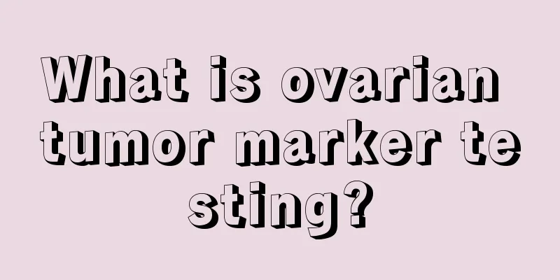 What is ovarian tumor marker testing?