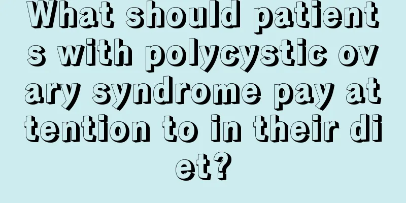 What should patients with polycystic ovary syndrome pay attention to in their diet?