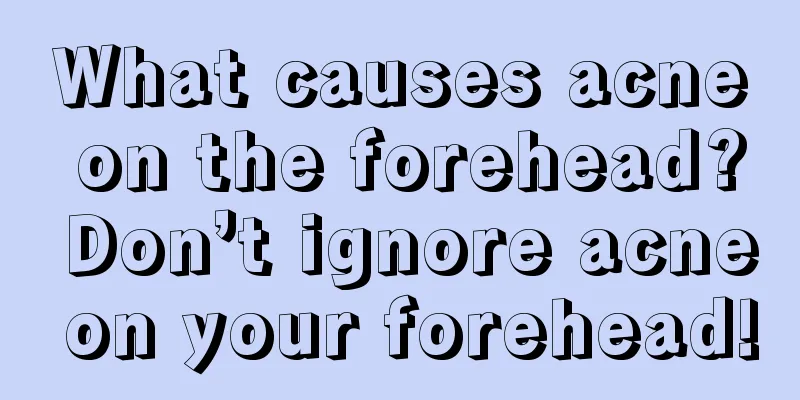 What causes acne on the forehead? Don’t ignore acne on your forehead!